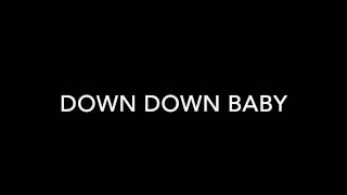 Down Down Baby [upl. by Hirsch]