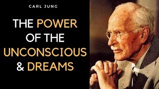 Carl Jung  The Power of the Unconscious and The Importance of Dreams [upl. by Nnaasil]