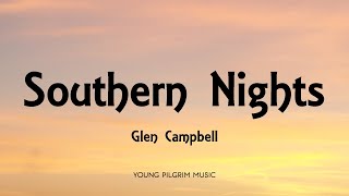 Glen Campbell  Southern Nights Lyrics [upl. by Clay729]