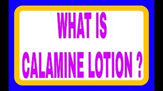 WHAT IS CALAMINE LOTION [upl. by Seth]