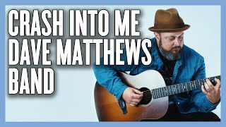 Dave Matthews Band Crash Into Me Guitar Lesson  Tutorial [upl. by Thackeray]