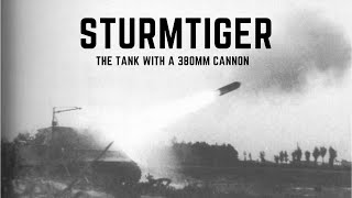 Sturmtiger  The Tank With A 380mm Cannon [upl. by Brosy]