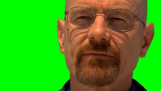 Heisenberg quotSay My Namequot Meme EXTENDED GREEN SCREEN [upl. by Eneluj298]