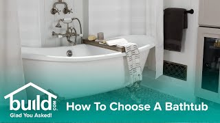 How To Choose A Bathtub [upl. by Gagliano589]