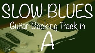 Slow Blues Guitar Backing Track in A [upl. by Eibrab]