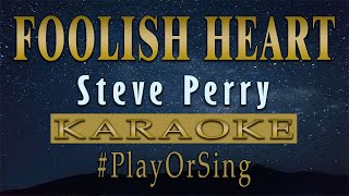 Foolish Heart  Steve Perry KARAOKE VERSION [upl. by Mab]