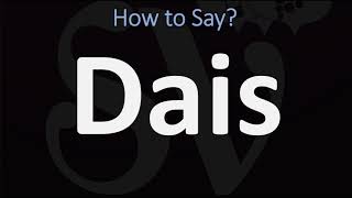 How to Pronounce Dais CORRECTLY [upl. by Razaele]