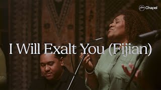 I Will Exalt You Fijian  Hillsong Chapel [upl. by Solahcin]