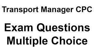 Transport Manager CPC  Exam Questions  Multiple Choice  Past Exam Papers  Case Study Examples [upl. by Earazed]