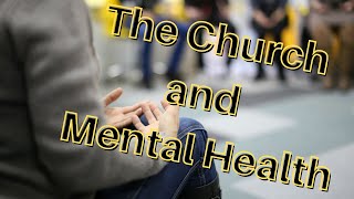 The Church and Mental Health [upl. by Nednyl]