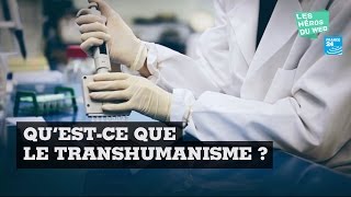 Les Héros du Web  Questce que le Transhumanisme [upl. by Harden]