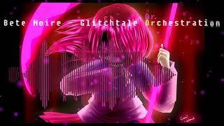 Bete Noire  Glitchtale Orchestration [upl. by Allerbag5]