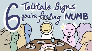 6 Telltale Signs Youre Feeling Numb [upl. by Francesco916]