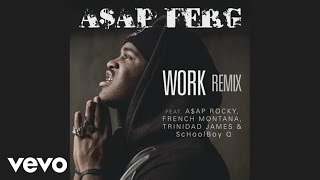 FERG  Work REMIX Official Audio ft AAP Rocky French Montana Trinidad James ScHoolboy Q [upl. by Aelem]