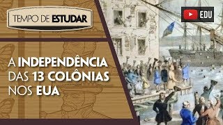 A Independência das treze colônias nos EUA  Tempo de Estudar  História  8º ano [upl. by Anegroeg]