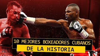 10 Mejores Boxeadores Cubanos de la Historia [upl. by Mechelle]