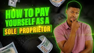 How to Pay Yourself as a Sole Proprietor [upl. by Havelock]