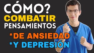 ¿Cómo Combatir los PENSAMIENTOS de Ansiedad y Depresión siguiendo 4 pasos [upl. by Cartan]