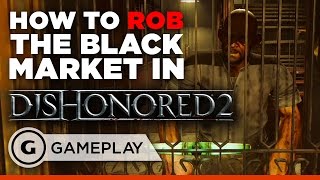 How to Rob the First Black Market in Dishonored 2 [upl. by Hurff988]