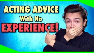 Acting Advice For Beginners With No EXPERIENCE  Acting Advice [upl. by Tomi]