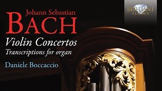 Bach Violin Concertos Transcriptions for Organ Full Album [upl. by Notanhoj364]