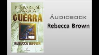 Rebecca Brown  Prepare se para Guerra [upl. by Siffre]