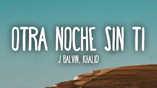 J Balvin amp Khalid  Otra Noche Sin Ti LetraLyrics [upl. by Jacklyn658]