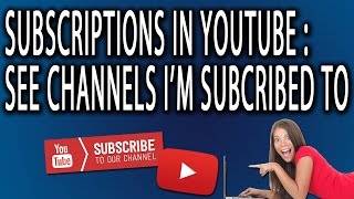 Subscriptions In Youtube See What Channels Im Subscribed To [upl. by Abdel680]