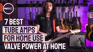 7 Best Tube Amps For Home Use  The valve amp sound at lower volumes Part 1 [upl. by Bernardina]