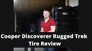 Cooper Discoverer Rugged Trek Tire Review [upl. by Arvin]