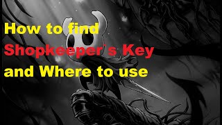 Hollow Knight How to find Shopkeepers Key and Where to use [upl. by Adnilrem766]