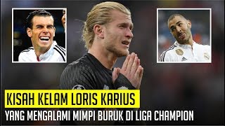 KISAH LORIS KARIUS  Kiper Hebat Yang Mengalami Mimpi Buruk Di Liga Champion [upl. by Cale609]