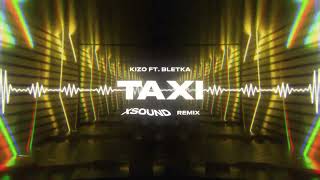 Kizo ft Bletka  TAXI XSOUND Remix [upl. by Milburr]