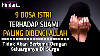 9 Dosa Istri Kepada Suami Yang Paling Dibenci Allah  Kepada Para Istri Hindari Hal Tersebut  Simak [upl. by Eilesor705]