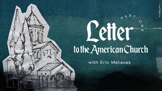 Letter To The American Church With Eric Metaxas  Part 1 [upl. by Brennen126]