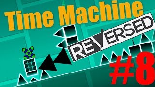 Geometry Dash  Time Machine Reversed [upl. by Ladd]