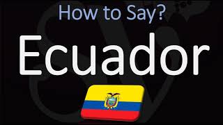 How to Pronounce Ecuador CORRECTLY [upl. by Noby]