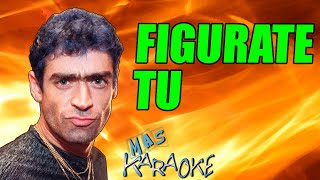 😎 FIGURATE TU 🟢 Rodrigo 🎤 MAS KARAOKE cuarteto [upl. by Sumer]