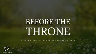 Before The Throne In His Presence 2 Hour Piano Worship Music for Prayer [upl. by Rebmac599]