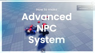 How to make an Advanced NPC System In Roblox Studio [upl. by Furlong]