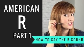 How to Pronounce the American R Sound American R Part 1 [upl. by Kristofer]