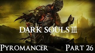 Dark Souls 3 The Ultimate Pyromancy Guide Part 26 [upl. by Gardner]