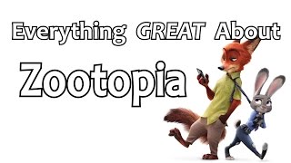 Everything GREAT About Zootopia [upl. by Rimma]