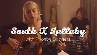 South X Lullaby Phoebe Bridgers [upl. by Anerahs]