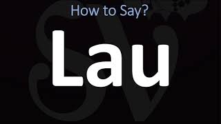 How to Pronounce Lau CORRECTLY [upl. by Lleynod]