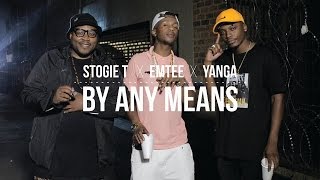 Stogie T  By Any Means Ft Emtee amp Yanga [upl. by Htrowslle301]