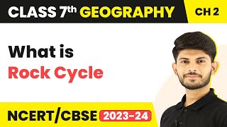 Rock Cycle  Inside our Earth  Geography  Class 7 Geography [upl. by Guinevere]