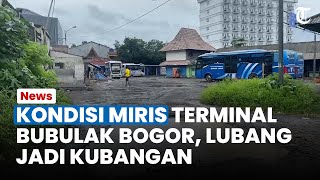 KONDISI MIRIS TERMINAL BUBULAK Bogor Lubang Jadi Kubangan [upl. by Fugate]