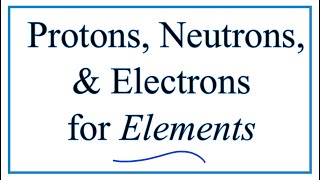 Finding the Protons Neutrons Electrons amp Mass Number for Elements [upl. by Irbua]