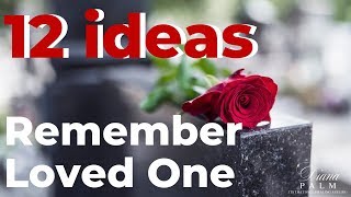 12 WAYS TO MEMORIALIZE A LOVED ONE WHO HAS PASSED [upl. by Heyer742]